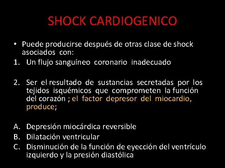 SHOCK CARDIOGENICO • Puede producirse después de otras clase de shock asociados con: 1.