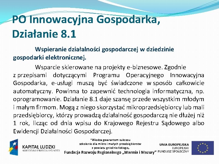 PO Innowacyjna Gospodarka, Działanie 8. 1 Wspieranie działalności gospodarczej w dziedzinie gospodarki elektronicznej. Wsparcie
