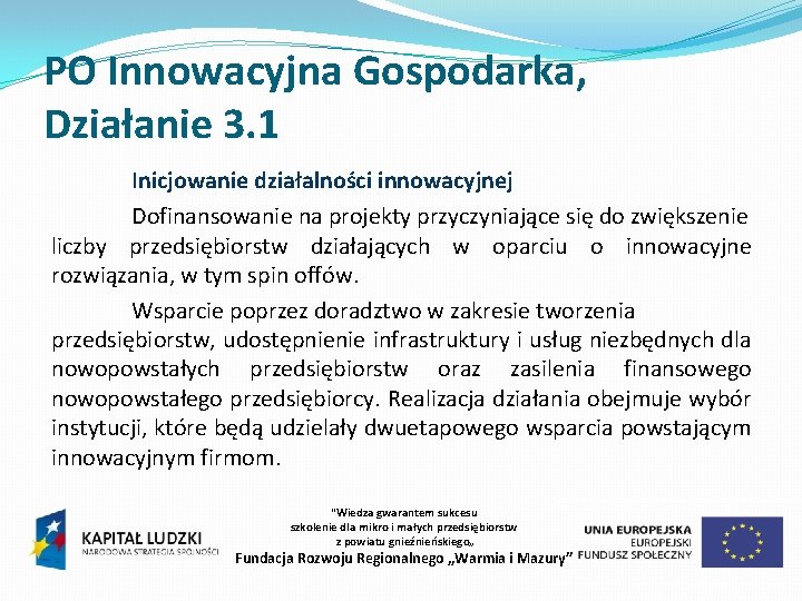 PO Innowacyjna Gospodarka, Działanie 3. 1 Inicjowanie działalności innowacyjnej Dofinansowanie na projekty przyczyniające się