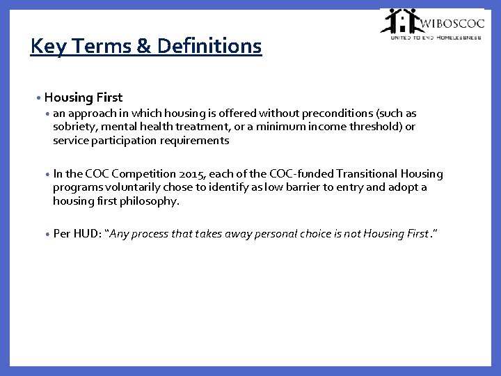 Key Terms & Definitions • Housing First • an approach in which housing is