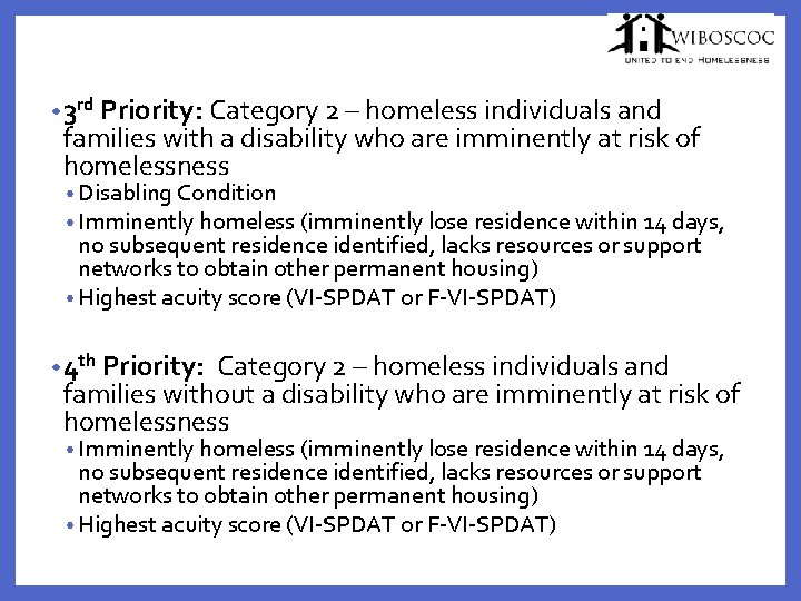  • 3 rd Priority: Category 2 – homeless individuals and families with a