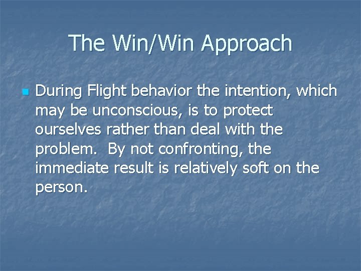 The Win/Win Approach n During Flight behavior the intention, which may be unconscious, is