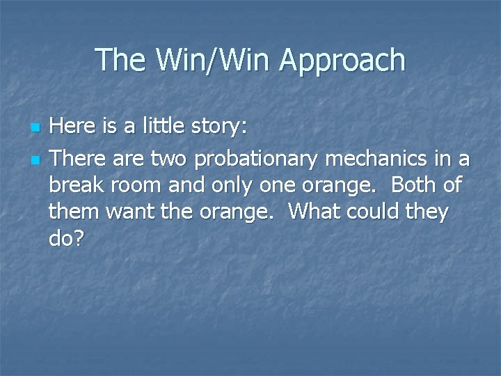 The Win/Win Approach n n Here is a little story: There are two probationary