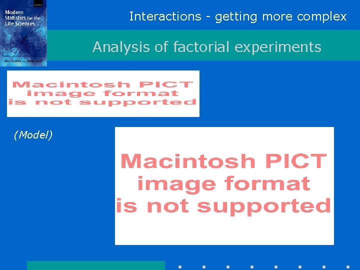 Interactions - getting more complex Analysis of factorial experiments (Model) 