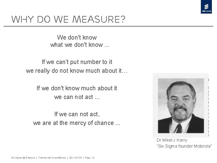 Why do we measure? We don't know what we don't know. . . If