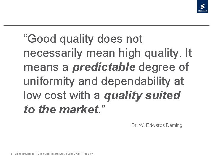 “Good quality does not necessarily mean high quality. It means a predictable degree of