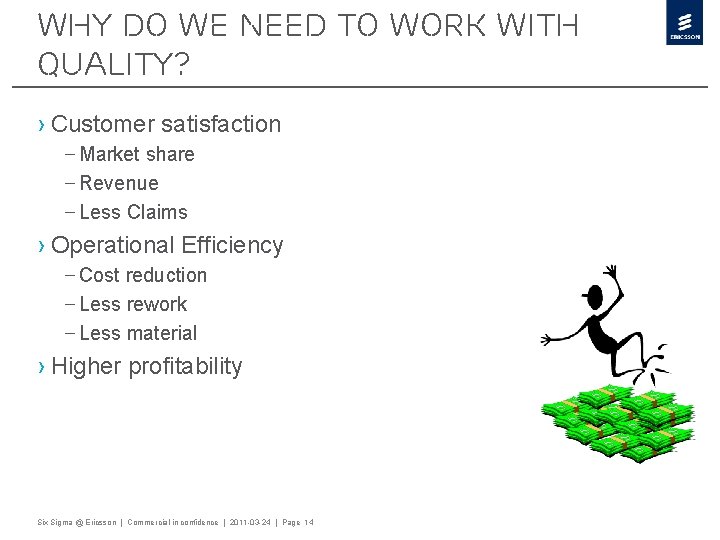 Why do we need to work with quality? › Customer satisfaction – Market share