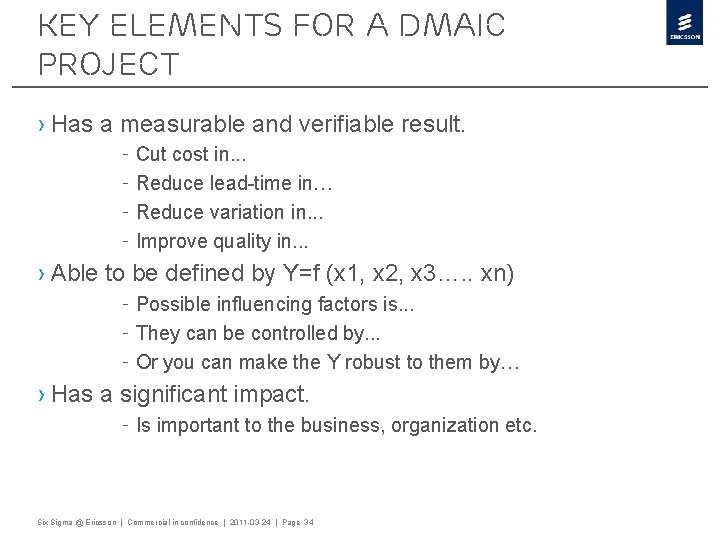 Key elements for a DMAIC project › Has a measurable and verifiable result. -