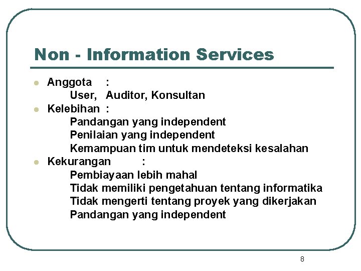 Non - Information Services l l l Anggota : User, Auditor, Konsultan Kelebihan : Non - Information Services l l l Anggota : User, Auditor, Konsultan Kelebihan :
