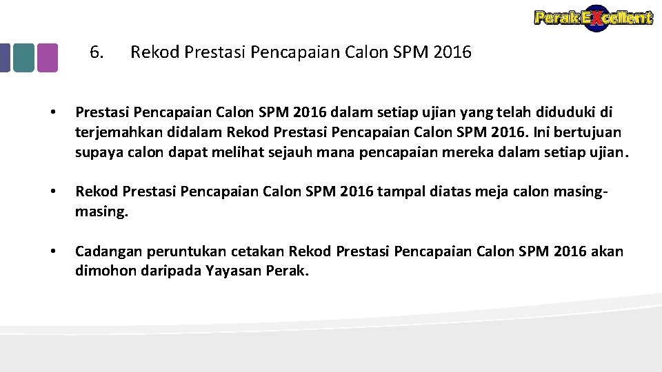 6. Rekod Prestasi Pencapaian Calon SPM 2016 • Prestasi Pencapaian Calon SPM 2016 dalam