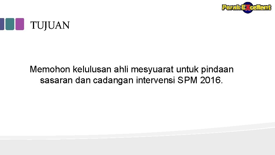 TUJUAN Memohon kelulusan ahli mesyuarat untuk pindaan sasaran dan cadangan intervensi SPM 2016. 