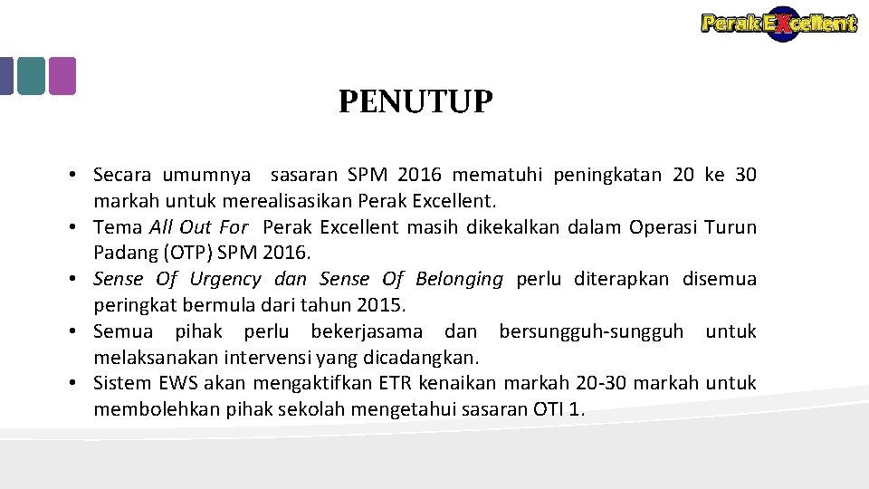 PENUTUP • Secara umumnya sasaran SPM 2016 mematuhi peningkatan 20 ke 30 markah untuk