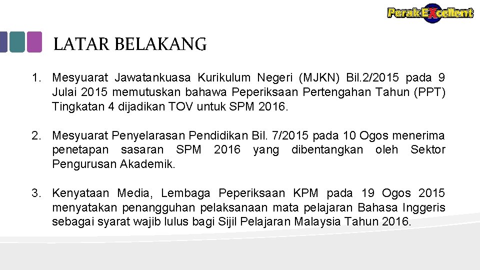 LATAR BELAKANG 1. Mesyuarat Jawatankuasa Kurikulum Negeri (MJKN) Bil. 2/2015 pada 9 Julai 2015