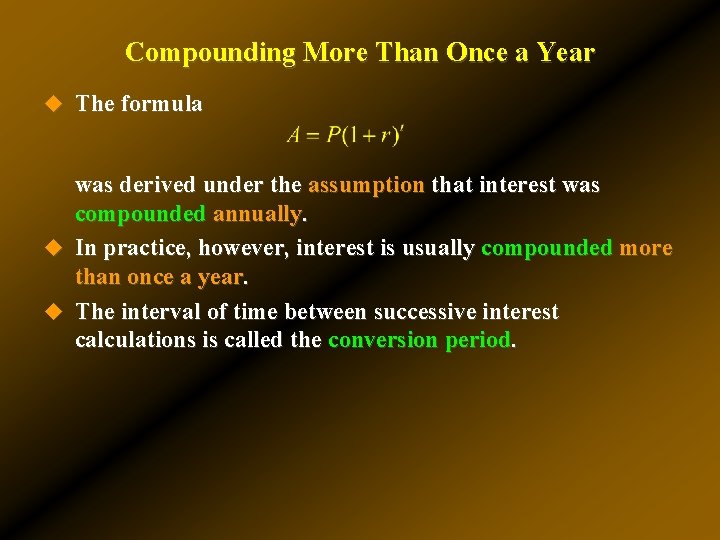 Compounding More Than Once a Year u The formula was derived under the assumption Compounding More Than Once a Year u The formula was derived under the assumption