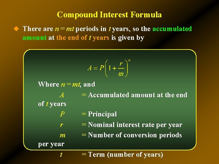 Compound Interest Formula u There are n = mt periods in t years, so Compound Interest Formula u There are n = mt periods in t years, so