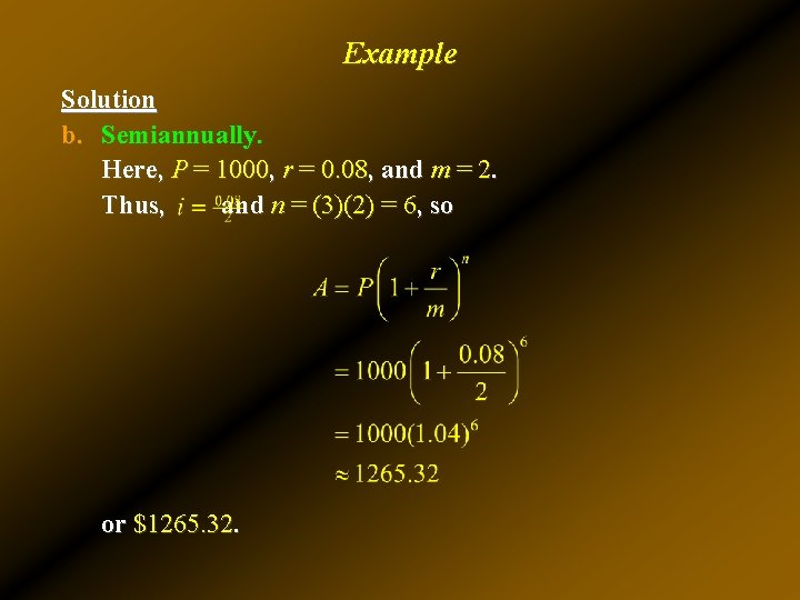 Example Solution b. Semiannually. Here, P = 1000, r = 0. 08, and m Example Solution b. Semiannually. Here, P = 1000, r = 0. 08, and m