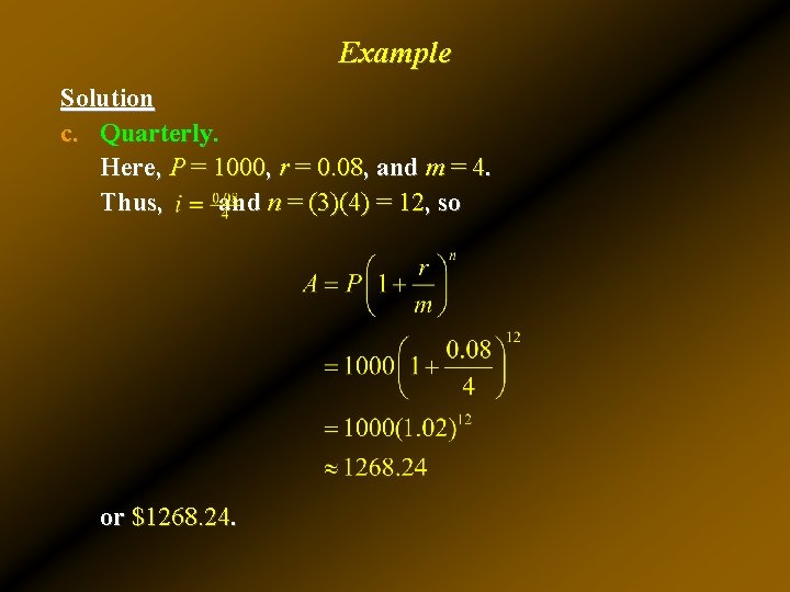 Example Solution c. Quarterly. Here, P = 1000, r = 0. 08, and m Example Solution c. Quarterly. Here, P = 1000, r = 0. 08, and m