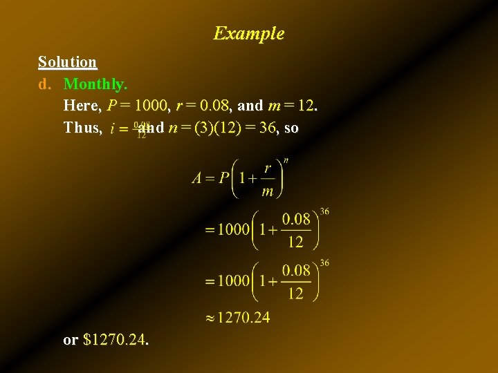 Example Solution d. Monthly. Here, P = 1000, r = 0. 08, and m Example Solution d. Monthly. Here, P = 1000, r = 0. 08, and m