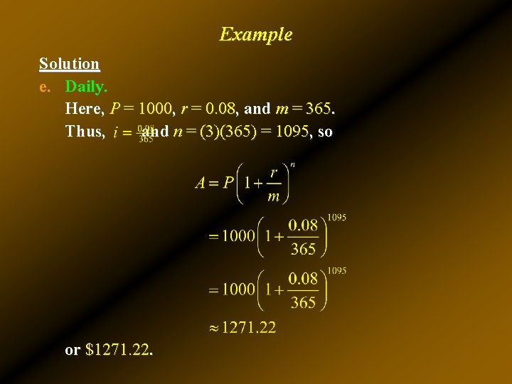 Example Solution e. Daily. Here, P = 1000, r = 0. 08, and m Example Solution e. Daily. Here, P = 1000, r = 0. 08, and m