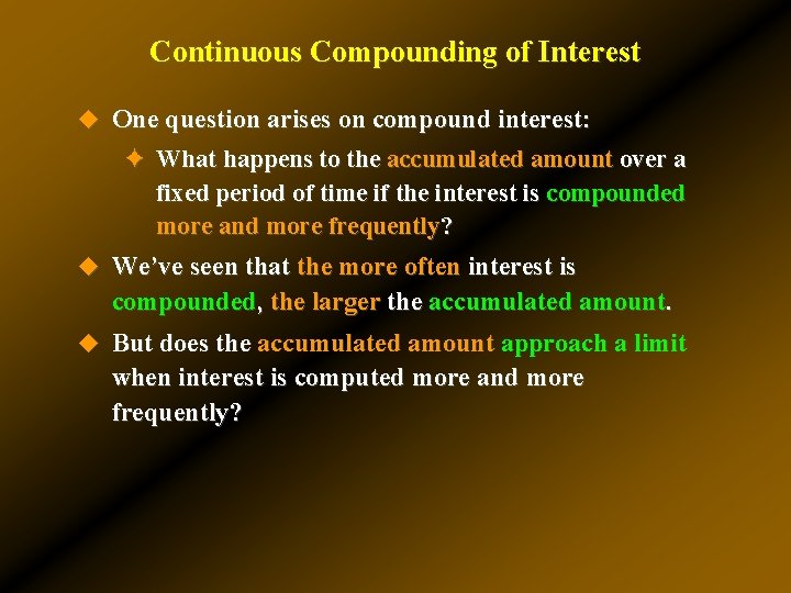 Continuous Compounding of Interest u One question arises on compound interest: ✦ What happens Continuous Compounding of Interest u One question arises on compound interest: ✦ What happens