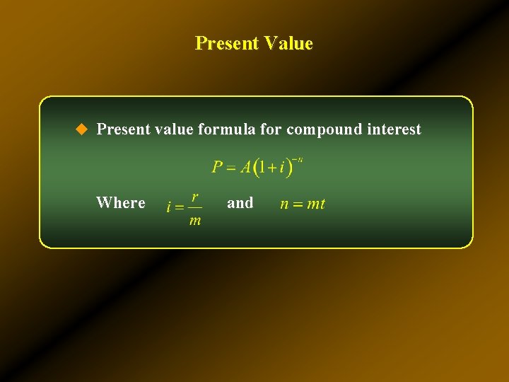 Present Value u Present value formula for compound interest Where and Present Value u Present value formula for compound interest Where and