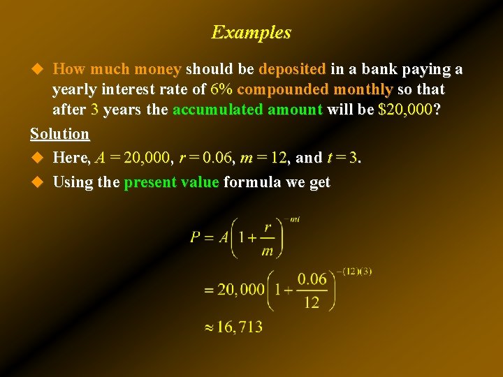 Examples u How much money should be deposited in a bank paying a yearly Examples u How much money should be deposited in a bank paying a yearly