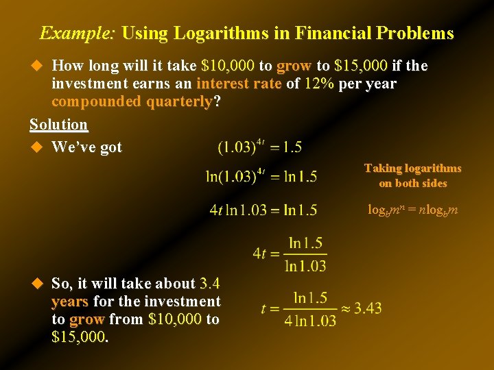 Example: Using Logarithms in Financial Problems u How long will it take $10, 000 Example: Using Logarithms in Financial Problems u How long will it take $10, 000