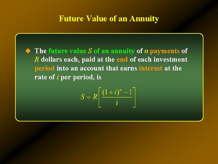 Future Value of an Annuity u The future value S of an annuity of Future Value of an Annuity u The future value S of an annuity of