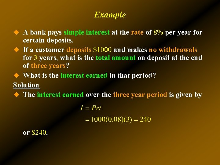 Example u A bank pays simple interest at the rate of 8% per year Example u A bank pays simple interest at the rate of 8% per year