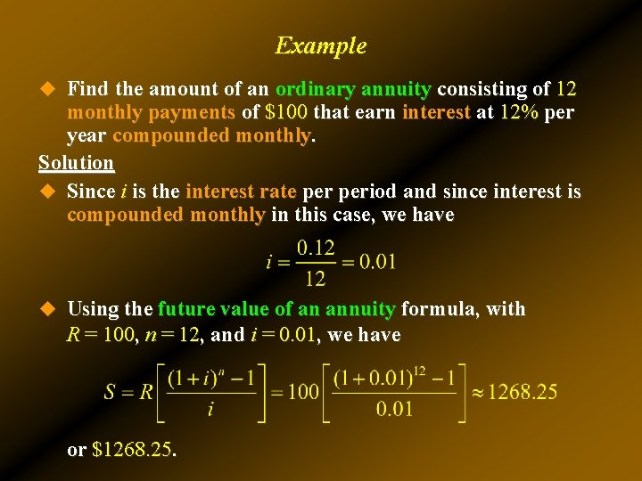 Example u Find the amount of an ordinary annuity consisting of 12 monthly payments Example u Find the amount of an ordinary annuity consisting of 12 monthly payments