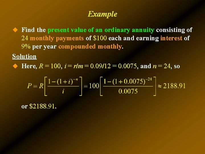 Example u Find the present value of an ordinary annuity consisting of 24 monthly Example u Find the present value of an ordinary annuity consisting of 24 monthly