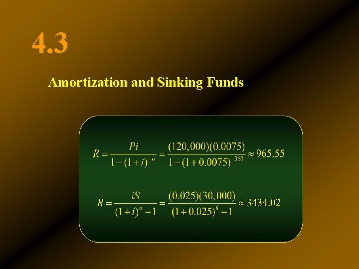 4. 3 Amortization and Sinking Funds 4. 3 Amortization and Sinking Funds
