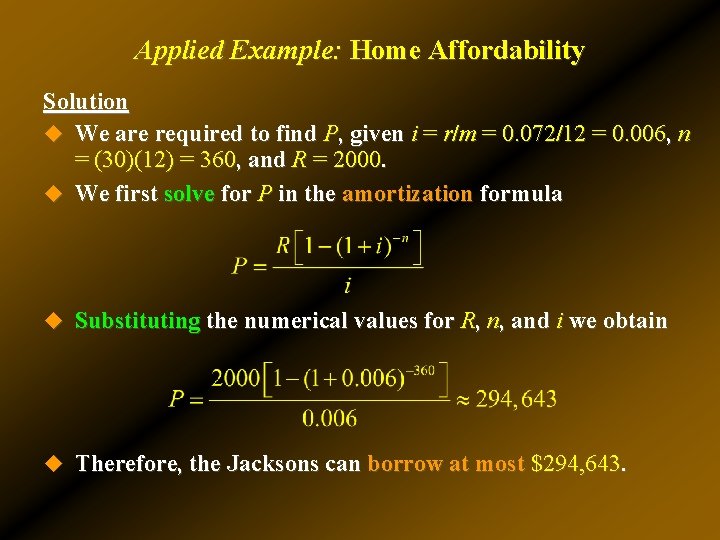 Applied Example: Home Affordability Solution u We are required to find P, given i Applied Example: Home Affordability Solution u We are required to find P, given i
