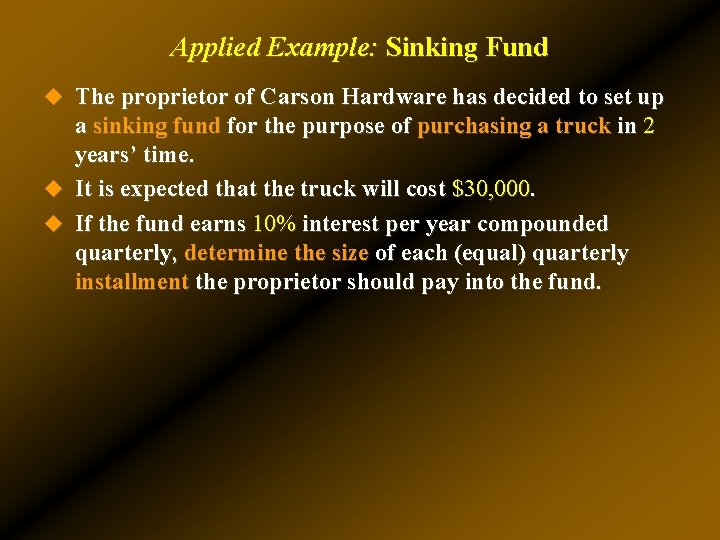 Applied Example: Sinking Fund u The proprietor of Carson Hardware has decided to set Applied Example: Sinking Fund u The proprietor of Carson Hardware has decided to set