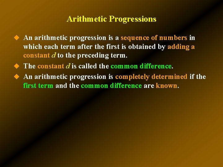 Arithmetic Progressions u An arithmetic progression is a sequence of numbers in which each Arithmetic Progressions u An arithmetic progression is a sequence of numbers in which each
