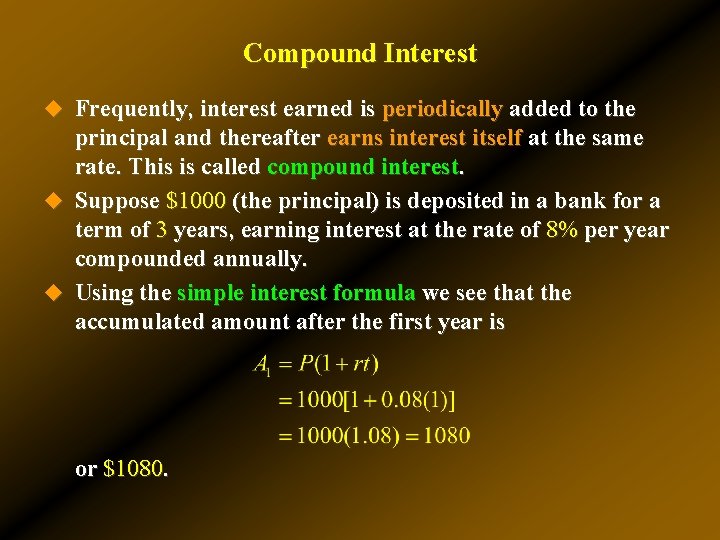 Compound Interest u Frequently, interest earned is periodically added to the principal and thereafter Compound Interest u Frequently, interest earned is periodically added to the principal and thereafter