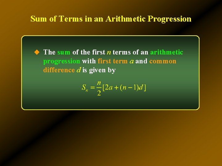 Sum of Terms in an Arithmetic Progression u The sum of the first n Sum of Terms in an Arithmetic Progression u The sum of the first n