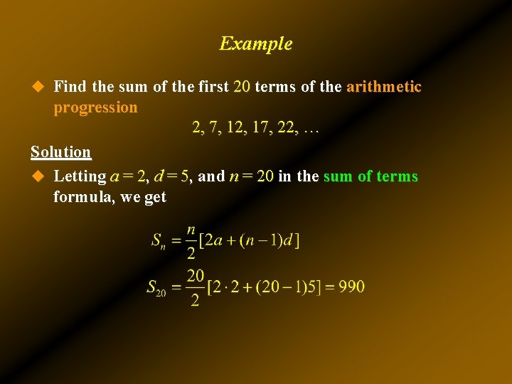 Example u Find the sum of the first 20 terms of the arithmetic progression Example u Find the sum of the first 20 terms of the arithmetic progression