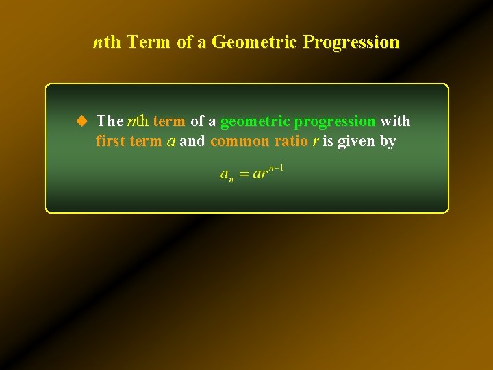 nth Term of a Geometric Progression u The nth term of a geometric progression nth Term of a Geometric Progression u The nth term of a geometric progression