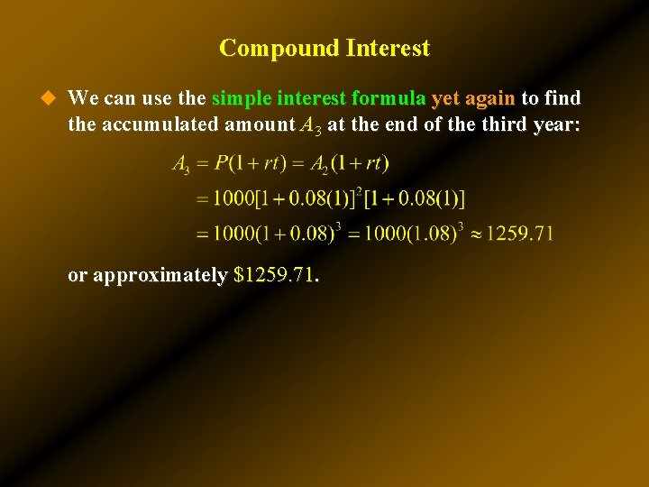 Compound Interest u We can use the simple interest formula yet again to find Compound Interest u We can use the simple interest formula yet again to find