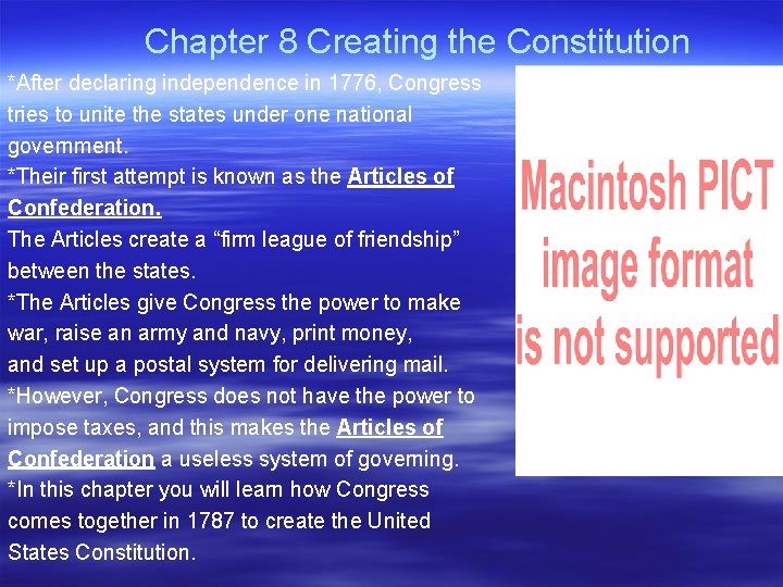 Chapter 8 Creating the Constitution *After declaring independence in 1776, Congress tries to unite