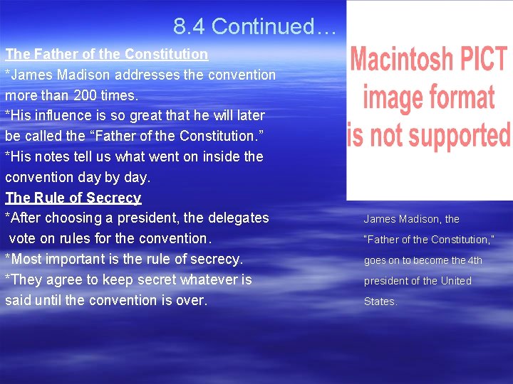 8. 4 Continued… The Father of the Constitution *James Madison addresses the convention more