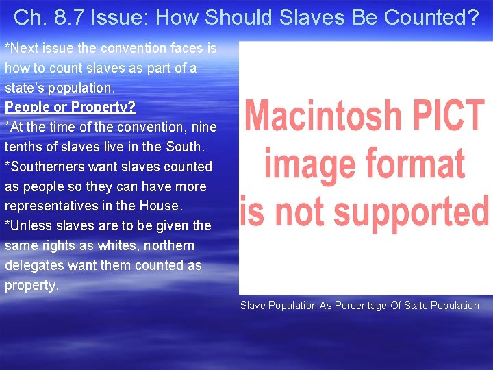 Ch. 8. 7 Issue: How Should Slaves Be Counted? *Next issue the convention faces