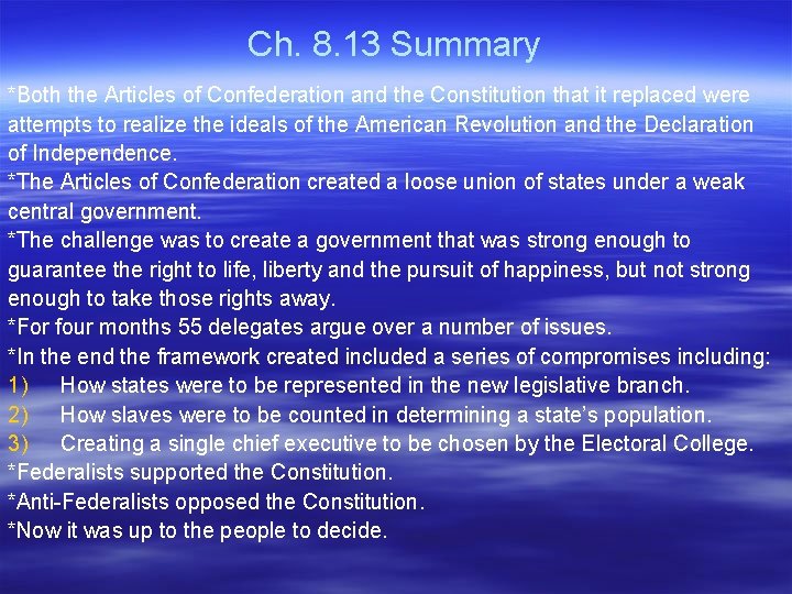 Ch. 8. 13 Summary *Both the Articles of Confederation and the Constitution that it