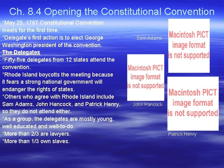Ch. 8. 4 Opening the Constitutional Convention *May 25, 1787 Constitutional Convention meets for
