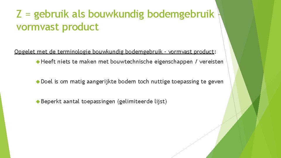 Z = gebruik als bouwkundig bodemgebruik – vormvast product Opgelet met de terminologie bouwkundig