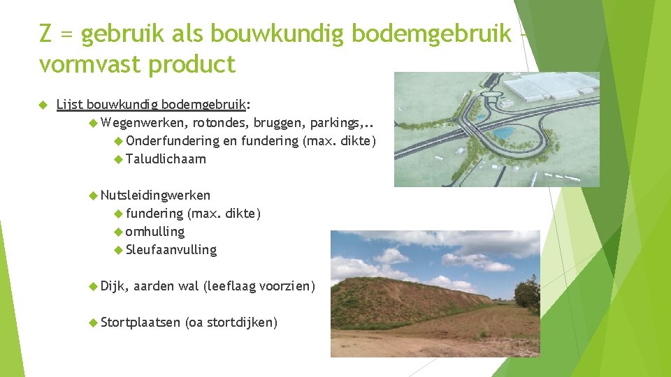 Z = gebruik als bouwkundig bodemgebruik – vormvast product Lijst bouwkundig bodemgebruik: Wegenwerken, rotondes,