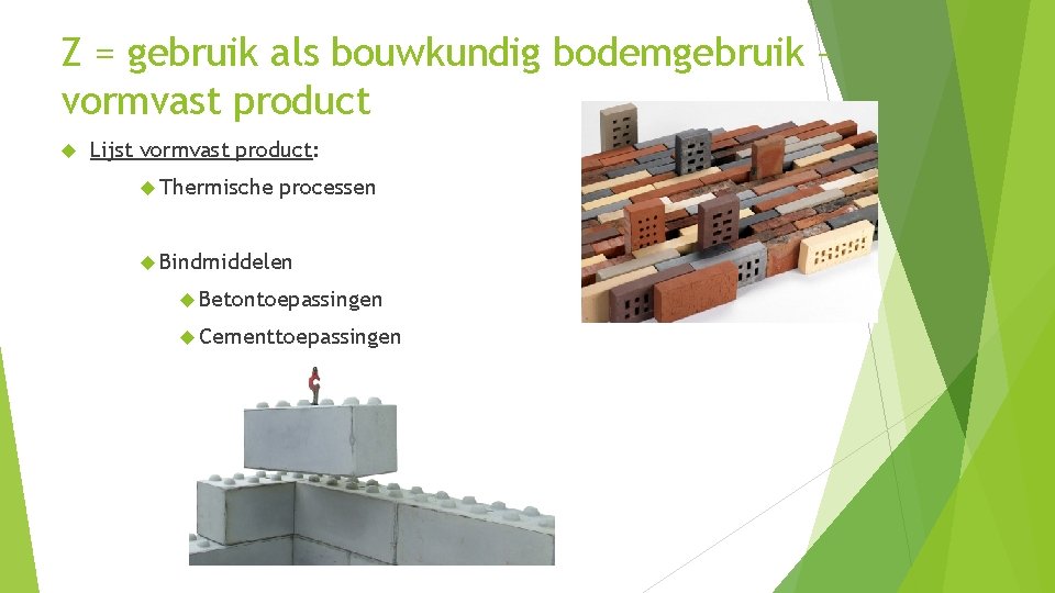 Z = gebruik als bouwkundig bodemgebruik – vormvast product Lijst vormvast product: Thermische processen