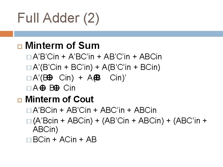 Full Adder (2) Minterm of Sum � A’B’Cin + A’BC’in + AB’C’in + ABCin