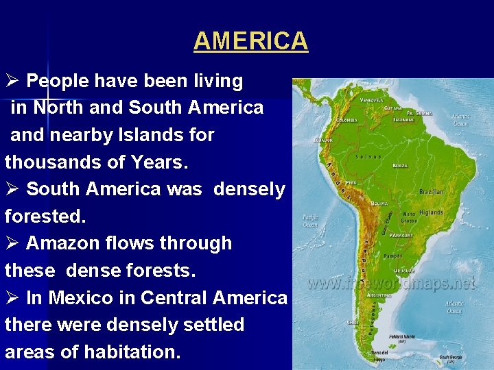 AMERICA Ø People have been living in North and South America and nearby Islands